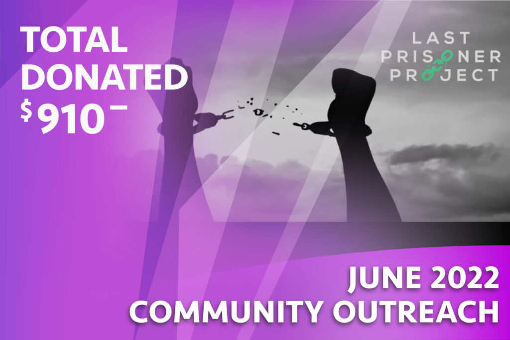 Graphic promoting our June 2022 Community Outreach benefactor - Last Prisoner Project.