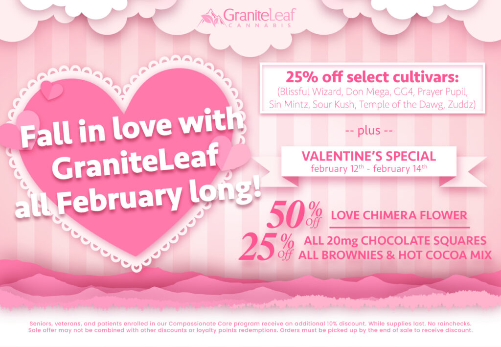 Fall in love with our February Flower Sale at GraniteLeaf Cannabis