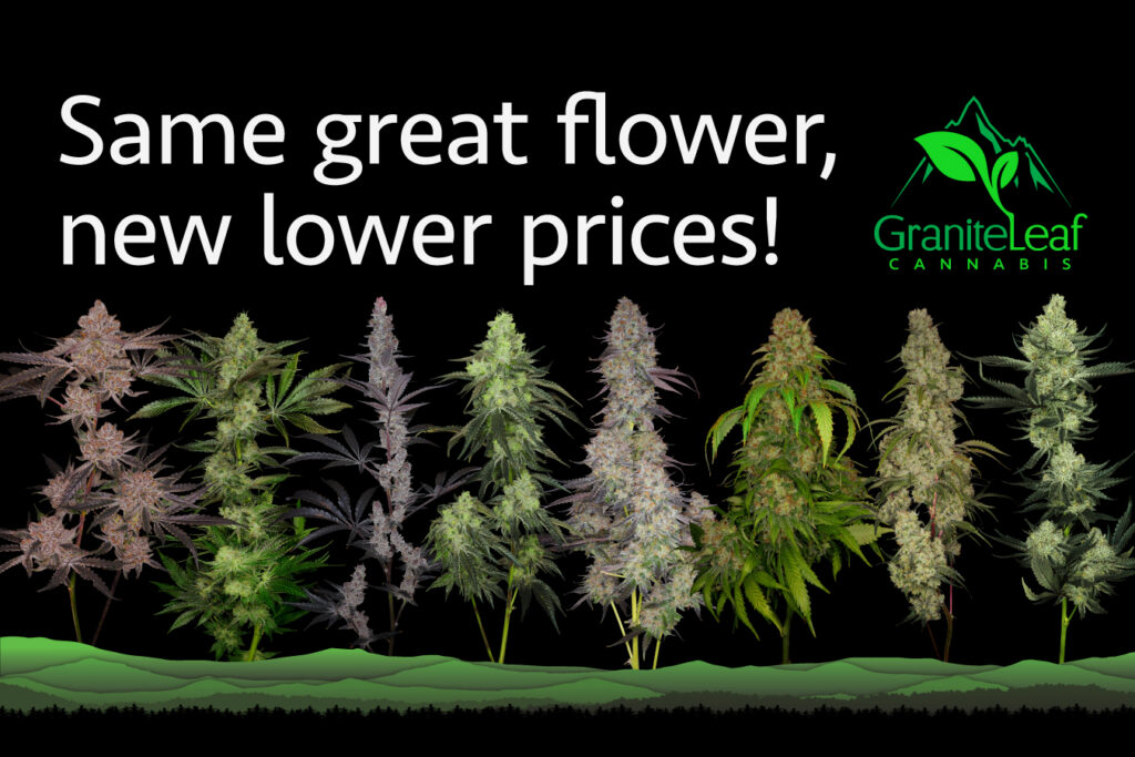 Same great GraniteLeaf Cannabis flower, new lower prices