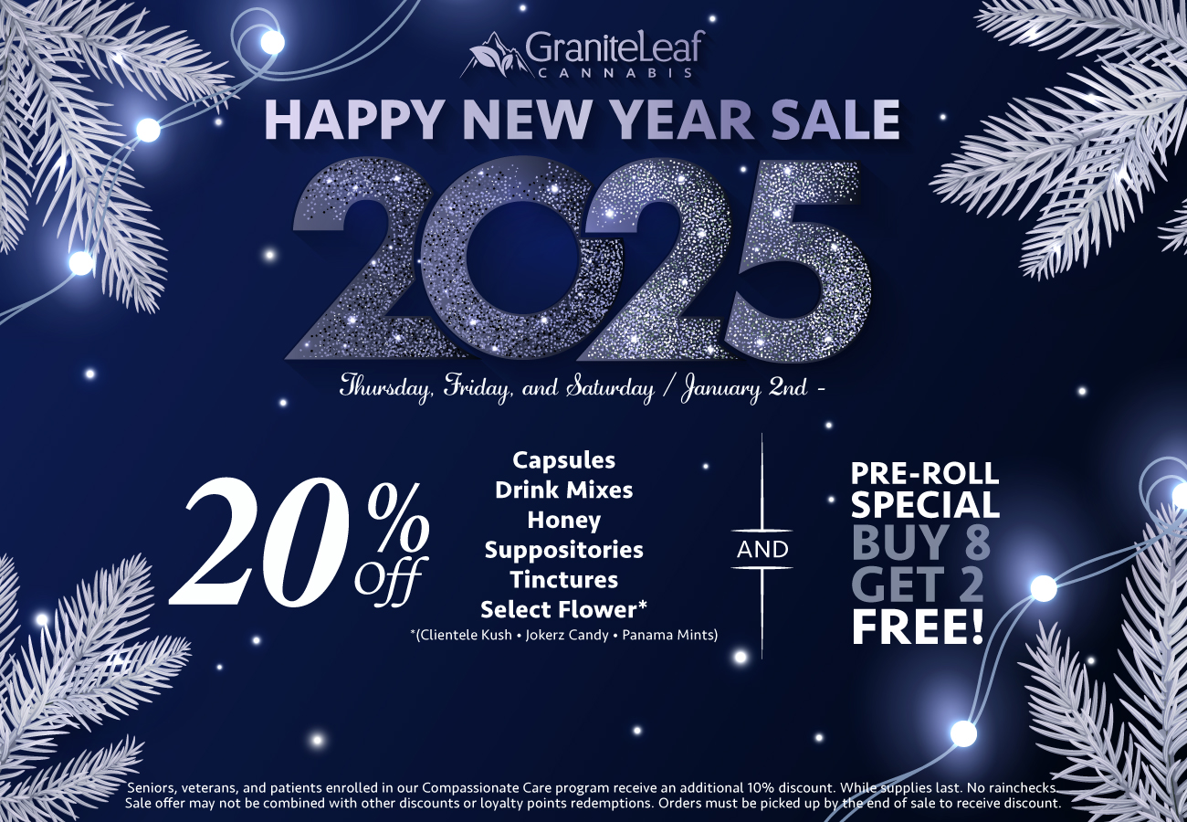 Happy New Year Sale 2025 GraniteLeaf Cannabis