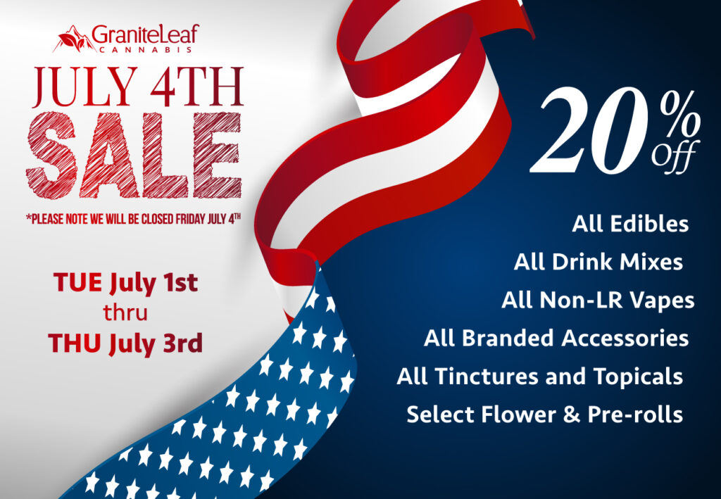 July 4 Sale GraniteLeaf Cannabis